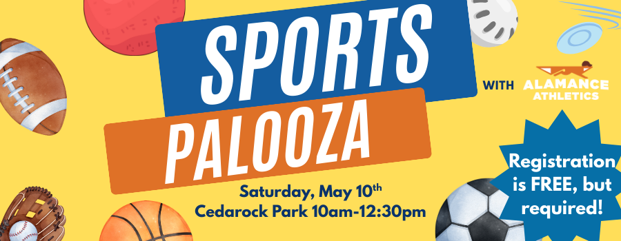 Sports Palooza with Alamance Athletics. Saturday, May 10th 10am-12:30pm at Cedarock Park. Free event, but registration is required.